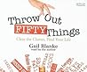 Throw Out Fifty Things by Gail Blanke