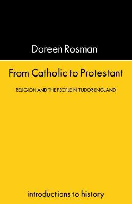 From Catholic To Protestant: Religion and the People in Tudor and Stuart England (Introductions to History)