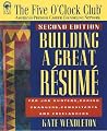 Building a Great Resume (Five O'Clock Club Series) Building a Great Resume (Five O'Clock Club Series)