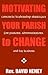 Motivating Your Parish to Change: Concrete Leadership Strategies for Pastors, Administrators, and Lay Leaders