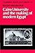 Cairo University and the Making of Modern Egypt (Cambridge Middle East Library, Series Number 23)