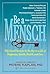 Be A Mensch: Why Good Character is the Key to a Life of Happiness, Health, Wealth, and Love