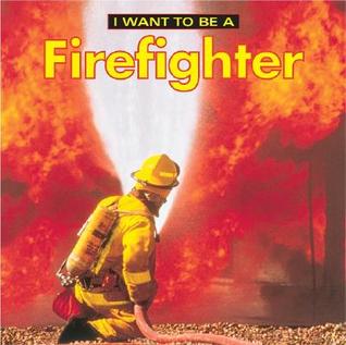 I Want to Be a Firefighter (Paperback)