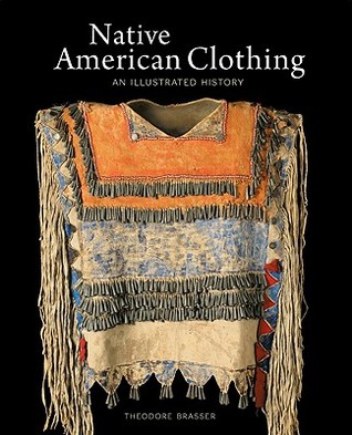 Native American Clothing: An Illustrated History (Hardcover)