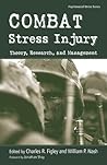Combat Stress Injury: Theory, Research, and Management (Psychosocial Stress Series)
