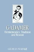 Gadamer: Hermeneutics, Tradition, and Reason