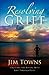 Resolving Grief by Jim Towns