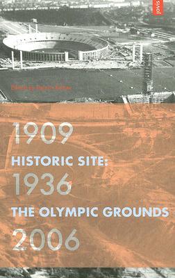 Historic Site: The Olympic Grounds 1909-1936-2006 (Paperback)