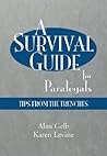 A Survival Guide for Paralegals: Tips from the Trenches (Paralegal Reference Materials)