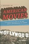A History of American Movies: A Film-by-Film Look at the Art, Craft, and Business of Cinema A History of American Movies: A Film-by-Film Look at the Art, Craft, and Business of Cinema