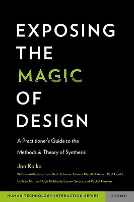 Exposing the Magic of Design: A Practitioner's Guide to the Methods and Theory of Synthesis (Human Technology Interaction Series)