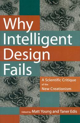 Why Intelligent Design Fails: A Scientific Critique of the New Creationism