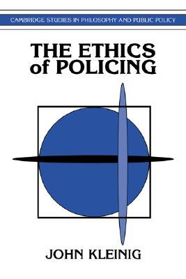 The Ethics of Policing (Cambridge Studies in Philosophy and Public Policy)