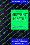 Midwifery Practice: Core Topics 3: Postnatal
