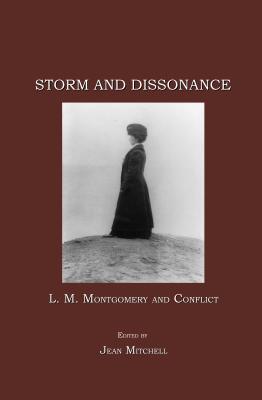 Storm and Dissonance: L.M. Montgomery and Conflict (Hardcover)