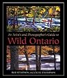 An Artist's and Photographer's Guide to Wild Ontario An Artist's and Photographer's Guide to Wild Ontario