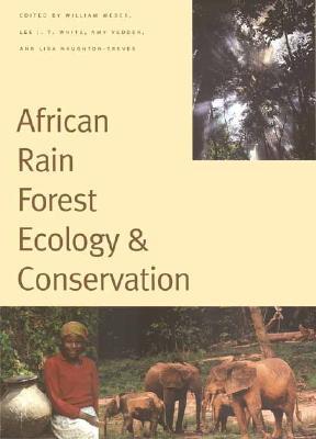 African Rain Forest Ecology and Conservation: An Interdisciplinary Perspective (Hardcover)