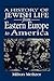 A History of Jewish Life from Eastern Europe to America