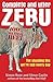 Complete and Utter Zebu: The Shocking Truth About the Lies We Hear Every Day