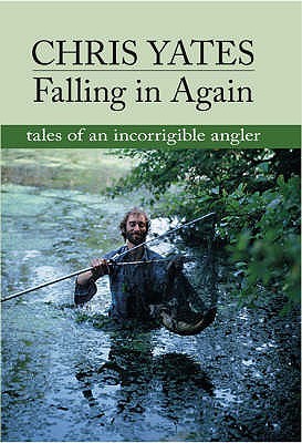 Falling in Again: Tales of an Incorrigible Angler (Hardcover)
