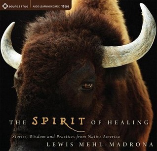 The Spirit of Healing: Stories, Wisdom and Practices from Native America (Audio CD)