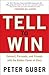 Tell to Win: Connect, Persuade, and Triumph with the Hidden Power of Story