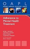 Adherence to Mental Health Treatment (Oxford American Psychiatry Library) Adherence to Mental Health Treatment (Oxford American Psychiatry Library)