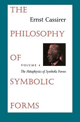 The Philosophy of Symbolic Forms: Volume 4: The Metaphysics of Symbolic Forms (Paperback)