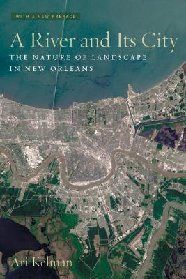 A River and Its City: The Nature of Landscape in New Orleans (Paperback)