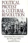 Political Protest and Cultural Revolution: Nonviolent Direct Action in the 1970s and 1980s