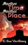 Another Time, Another Place by T. Sue VerSteeg Another Time, Another Place by T. Sue VerSteeg