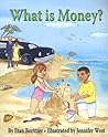 What is Money? What is Money?