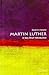 Martin Luther: A Very Short...