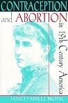 Contraception and Abortion in 19-Century America by Janet Farrell Brodie Contraception and Abortion in 19-Century America by Janet Farrell Brodie