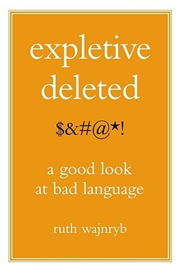 Expletive Deleted: A Good Look at Bad Language (Hardcover)