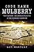 Code Name Mulberry: The planning Building and Operation of the Normandy Harbours