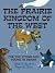 THE PRAIRIE KINGDOM OF THE ...