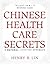 Chinese Health Care Secrets: A Natural Lifestyle Approach