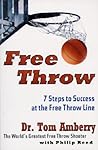 Free Throw: 7 Steps to Success at the Free Throw Line – The Guinness Record Holder's Secrets to 90% Accuracy