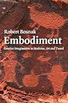 Embodiment: Creative Imagination in Medicine, Art and Travel
