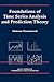 Foundations of Time Series Analysis and Prediction Theory (Wiley Series in Probability and Statistics)