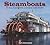 Steamboats: The Story of Lakers, Ferries, and Majestic Paddle-Wheelers