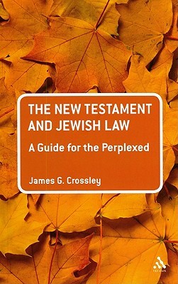 The New Testament and Jewish Law: A Guide for the Perplexed (Guides for the Perplexed)