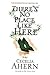 There's No Place Like Here by Cecelia Ahern