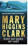Weep No More, My Lady by Mary Higgins Clark
