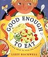 Good Enough to Eat by Lizzy Rockwell