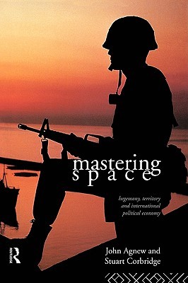 Mastering Space: Hegemony, Territory and International Political Economy (Paperback)
