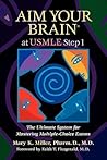 Aim Your Brain at USMLE Step 1: The Ultimate System for Mastering Multiple-Choice Exams