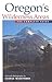 Oregon's Wilderness Areas: The Complete Guide