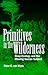 Primitives in the Wilderness: Deep Ecology and the Missing Human Subject